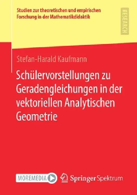 Schülervorstellungen Zu Geradengleichungen in Der Vektoriellen Analytischen Geometrie (English, Stefan-Harald Kaufmann)