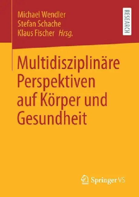 Multidisziplinäre Perspektiven Auf Körper Und Gesundheit (English, Michael Wendler | Stefan Schache | Klaus Fischer)