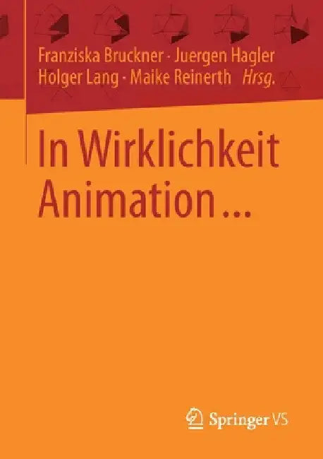 In Wirklichkeit Animation... (English, Franziska Bruckner | Juergen Hagler | Holger Lang)