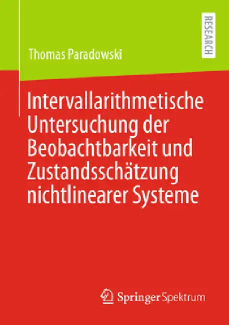 Intervallarithmetische Untersuchung Der Beobachtbarkeit Und Zustandsschätzung Nichtlinearer Systeme (English, Thomas Paradowski)