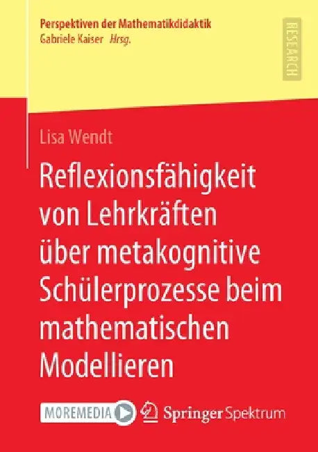 Reflexionsfähigkeit Von Lehrkräften Über Metakognitive Schülerprozesse Beim Mathematischen Modellier (English, Lisa Wendt)