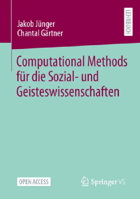 Computational Methods Für Die Sozial- Und Geisteswissenschaften (English, Jakob Jünger | Chantal Gärtner)
