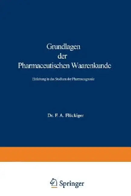 Grundlagen Der Pharmaceutischen Waarenkunde (English, Friedrich August Flückiger)
