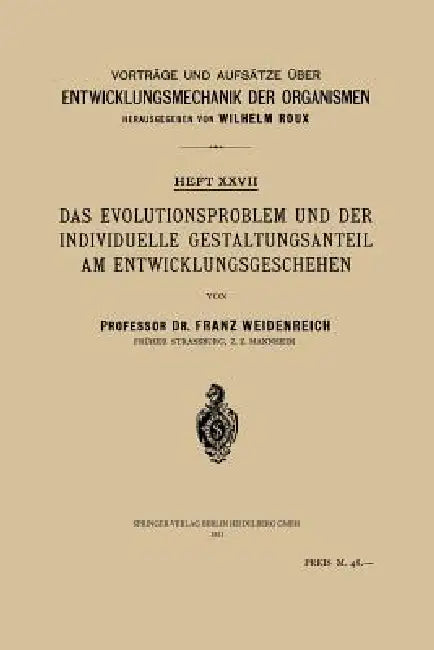 Das Evolutionsproblem Und Der Individuelle Gestaltungsanteil Am Entwicklungsgeschehen (English, Franz Weidenreich | Wilhelm Roux)