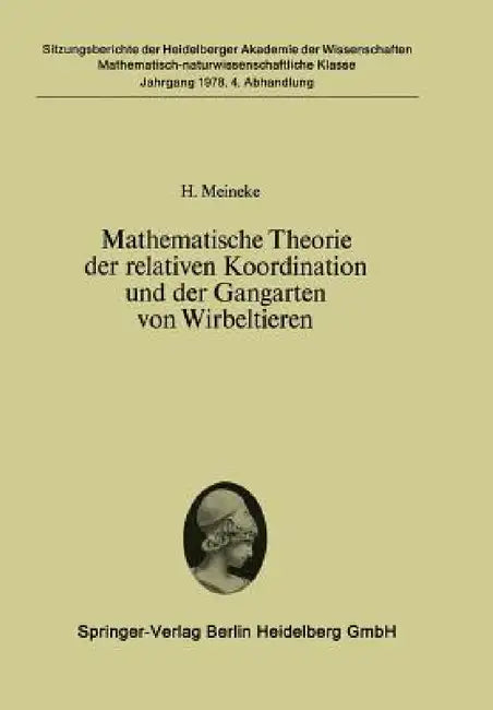 Mathematische Theorie Der Relativen Koordination Und Der Gangarten Von Wirbeltieren (English, H. Meineke)