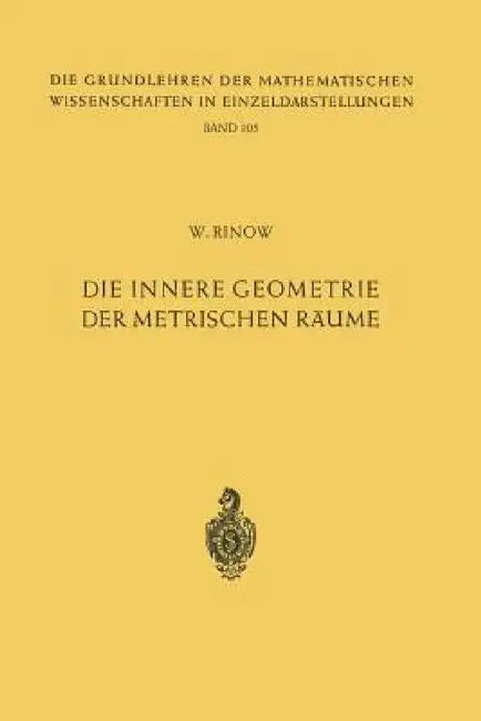 Die Innere Geometrie Der Metrischen Räume (English, Willi Rinow)