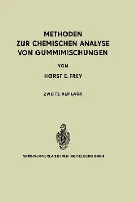 Methoden Zur Chemischen Analyse Von Gummimischungen (English, Horst E. Frey | K. E. Kress)