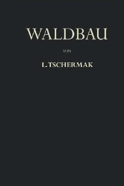 Waldbau Auf Pflanzengeographisch-Ökologischer Grundlage (English, Leo Tschermak)