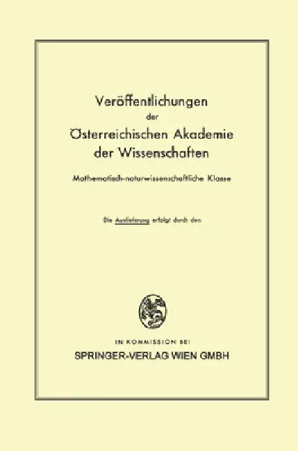 Die Veröffentlichungen der Österreichischen Akademie der Wissenschaften Mathematisch-naturwissenscha (English, Ferdinand Steinhauser | Othmar Eckel | Firedrich Lauscher)