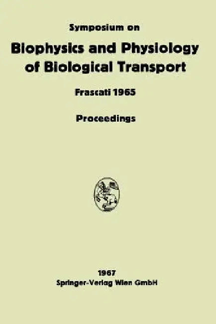 Symposium on Biophysics and Physiology of Biological Transport (English, Liana Bolis)