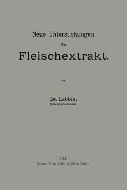 Neue Untersuchungen Über Fleischextrakt (English, Georg Lebbin)