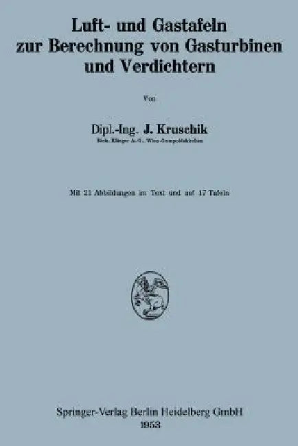 Luft- Und Gastafeln Zur Berechnung Von Gasturbinen Und Verdichtern (English, Julius Kruschik)