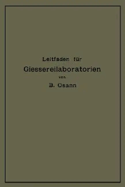 Leitfaden Für Gießereilaboratorien (English, Bernhard Osann)