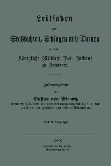 Leitfaden Zum Stoßsechten, Schlagen Und Turnen Für Das Königliche Militair-Reit-Institut Zu Hannover (English, Gustav Von Strantz)