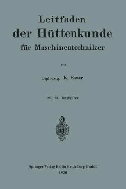 Leitfaden Der Hüttenkunde Für Maschinentechniker (English, Karl Sauer)