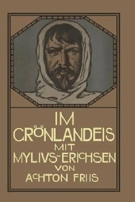Im Grönlandeis Mit Mylius-Erichsen (English, Achton Friis | Friedrich Stichert)
