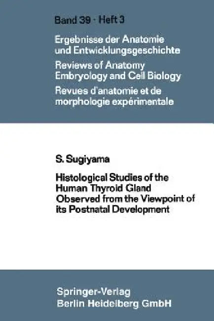 Histological Studies of the Human Thyroid Gland Observed from the Viewpoint of Its Postnatal Develop (English, Shooichi Sugiyama)