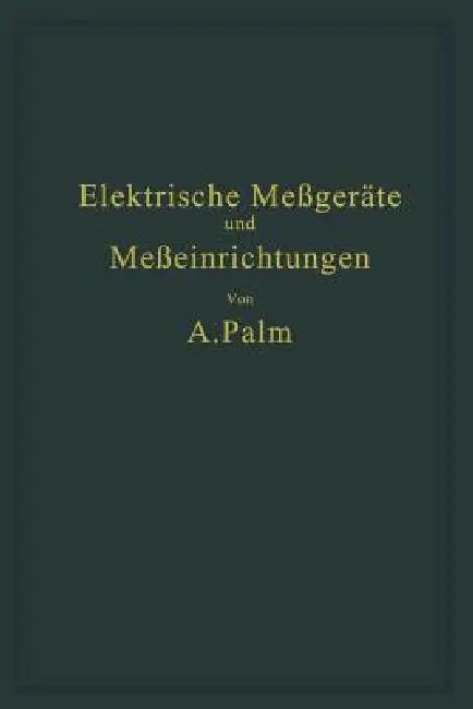 Elektrische Meßgeräte Und Meßeinrichtungen (English, A. Palm)