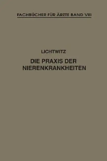Die PRAXIS Der Nierenkrankheiten (English, Leopold Lichtwitz)