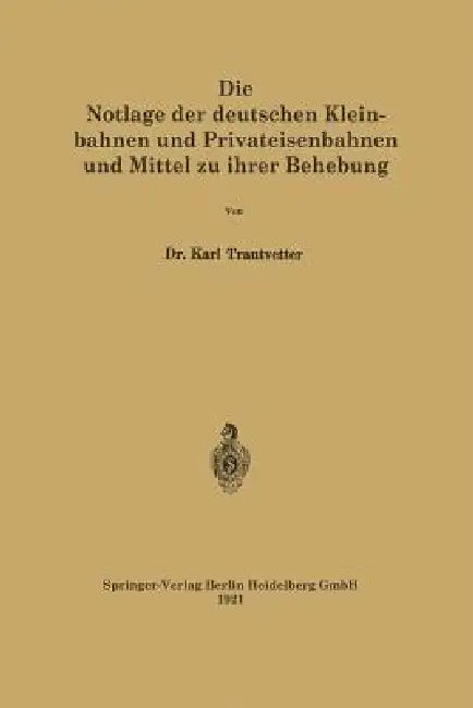 Die Notlage Der Deutschen Kleinbahnen Und Privateisenbahnen Und Mittel Zu Ihrer Behebung (English, Karl Trautvetter)