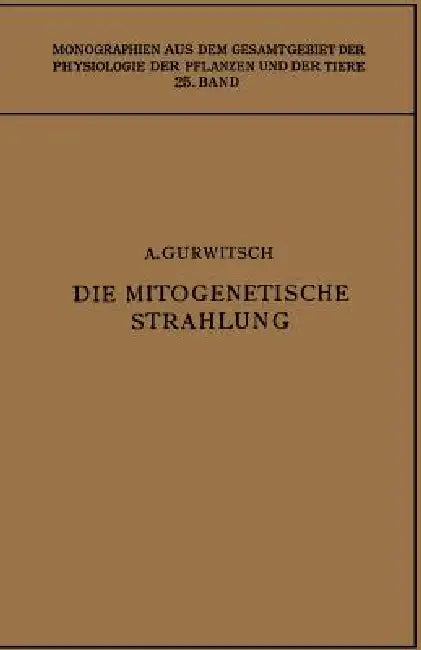 Die Mitogenetische Strahlung (English, Alexander Gurwitsch | Lydia Gurwitsch)