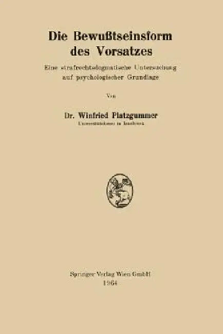 Die Bewußtseinsform Des Vorsatzes (English, Winfried Platzgummer)