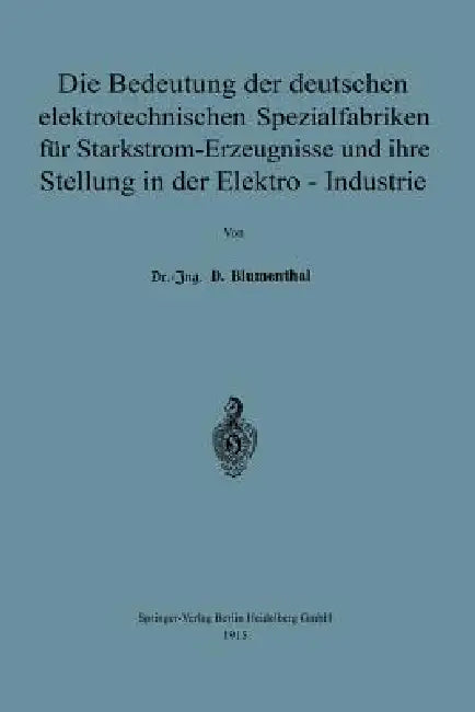 Die Bedeutung Der Deutschen Elektrotechnischen Spezialfabriken Für Starkstrom-Erzeugnisse Und Ihre S (English, David Blumenthal)