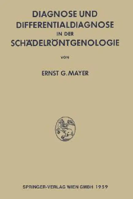 Diagnose Und Differentialdiagnose in Der Schädelröntgenologie (English, Ernst Georg Mayer)