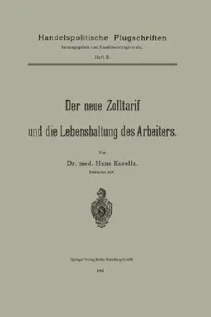 Der Neue Zolltarif Und Die Lebenshaltung Des Arbeiters. (English, Hans Kurella)