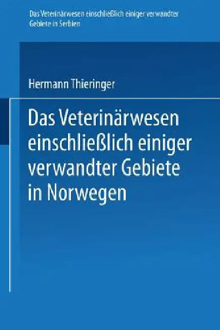 Das Veterinärwesen Einschließlich Einiger Verwandter Gebiete in Serbien. Das Veterinärwesen Einschli (English, Hermann Thieringer)