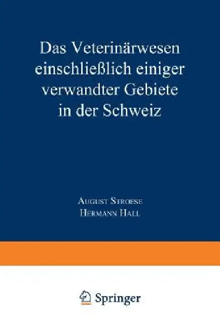 Das Veterinärwesen Einschließlich Einiger Verwandter Gebiete in Der Schweiz (English, Hermann Hall)