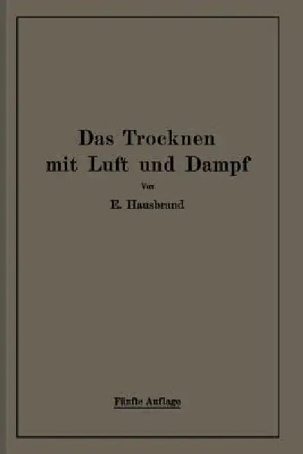 Das Trocknen Mit Luft Und Dampf (English, Eugen Hausbrand)