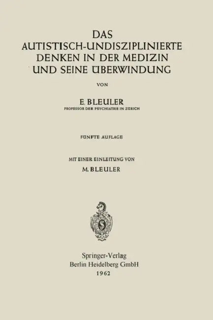 Das Autistisch-Undisziplinierte Denken in Der Medizin Und Seine Überwindung (English, Eugen Bleuler | Manfred Bleuler)