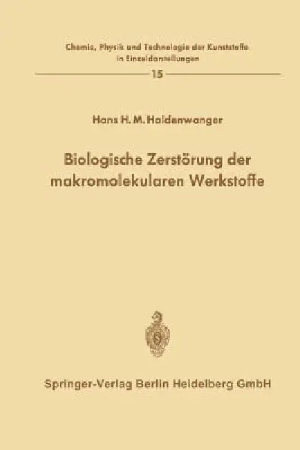 Biologische Zerstörung Der Makromolekularen Werkstoffe (English, Hans H. M. Haldenwanger)