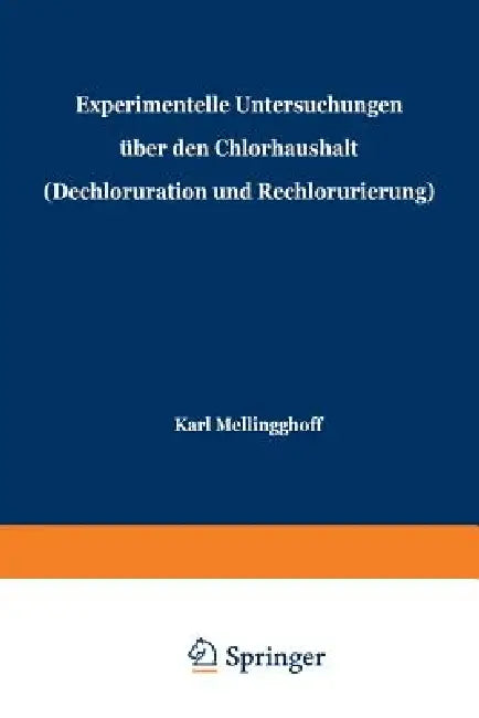 Experimentelle Untersuchungen Über Den Chlorhaushalt (Dechloruration Und Rechlorurierung) (English, Karl Mellinghoff)