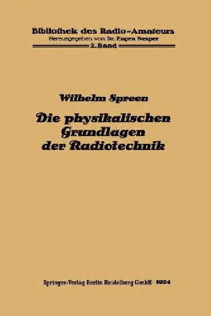Die Physikalischen Grundlagen Der Radiotechnik Mit Besonderer Berücksichtigung Der Empfangseinrichtu (English, Wilhelm Spreen)