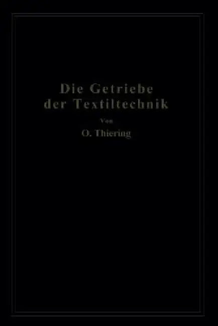 Die Getriebe Der Textiltechanik (English, Oscar Thiering)