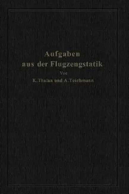 Aufgaben Aus Der Flugzeugstatik (English, Karl Thalau | Alfred Teichmann)