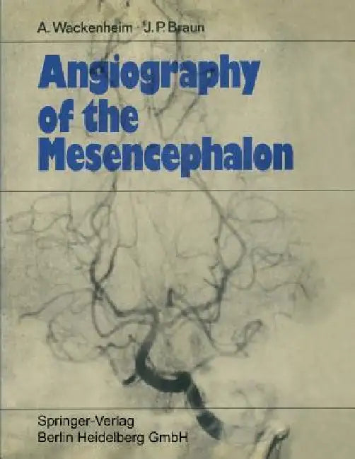 Angiography of the Mesencephalon (English, Auguste Wackenheim | Jean Paul Braun)