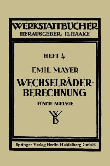 Wechselräderberechnung Für Drehbänke Unter Berücksichtigung Der Schwierigen Steigungen (English, Emil Mayer)