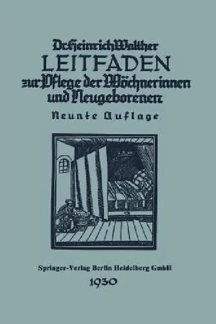 Leitfaden Zur Pflege Der Wöchnerinnen Und Neugeborenen (English, Heinrich Walther)