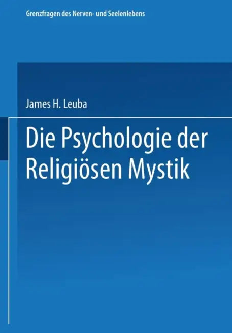 Die Psychologie Der Religiösen Mystik (English, James H. Leuba | Erica Pfohl)
