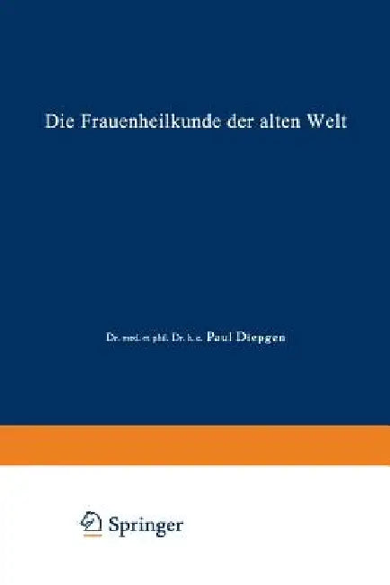 Die Frauenheilkunde Der Alten Welt (English, Paul Diepgen)