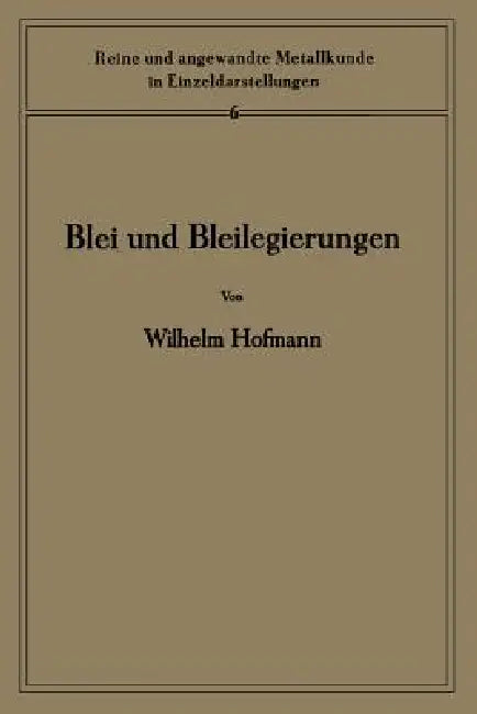 Blei Und Bleilegierungen (English, Wilhelm Hofmann | Heinrich Hanemann)