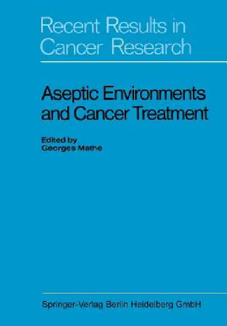 Aseptic Environments and Cancer Treatment (English, Georges Mathé | Kenneth A. Loparo)