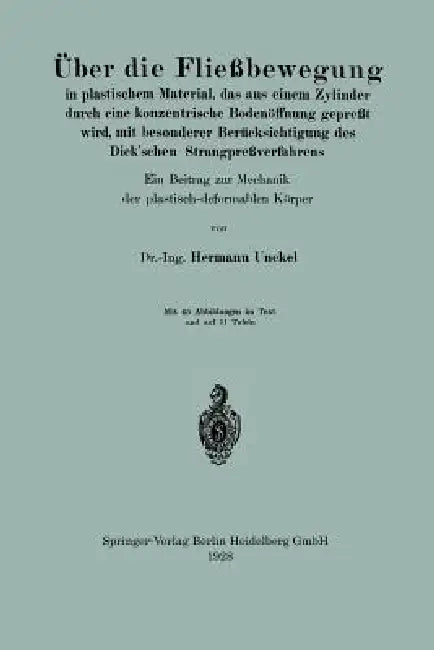 Über Die Fließbewegung in Plastischem Material, Das Aus Einem Zylinder Durch Eine Konzentrische Bode (English, Hermann Unckel)