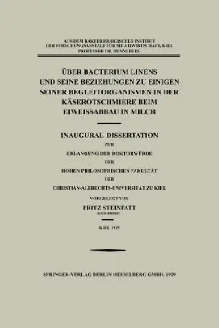 Über Bacterium Linens Und Seine Beziehungen Zu Einigen Seiner Begleitorganismen in Der Käserotschmie (English, Fritz Steinfatt)