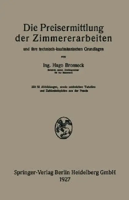 Die Preisermittlung Der Zimmererarbeiten Und Ihre Technisch-Kaufmännischen Grundlagen (English, Hugo Bronneck)