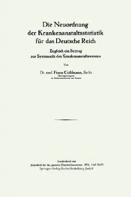 Die Neuordnung Der Krankenanstaltsstatistik Für Das Deutsche Reich (English, Franz Goldmann)
