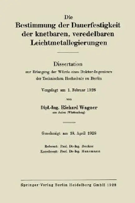 Die Bestimmung Der Dauerfestigkeit Der Knetbaren, Veredelbaren Leichtmetallegierungen (English, Richard Wagner)